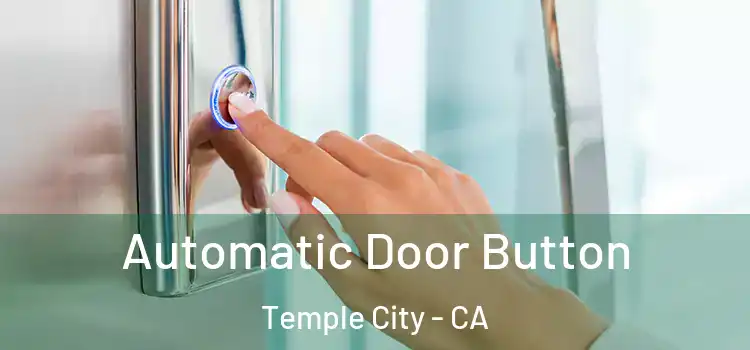 Automatic Door Button Temple City - CA