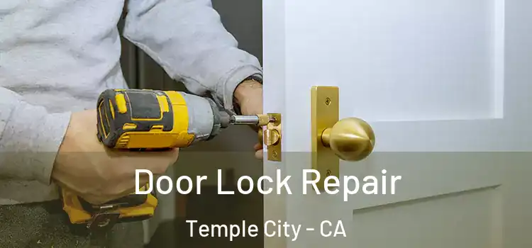 Door Lock Repair Temple City - CA
