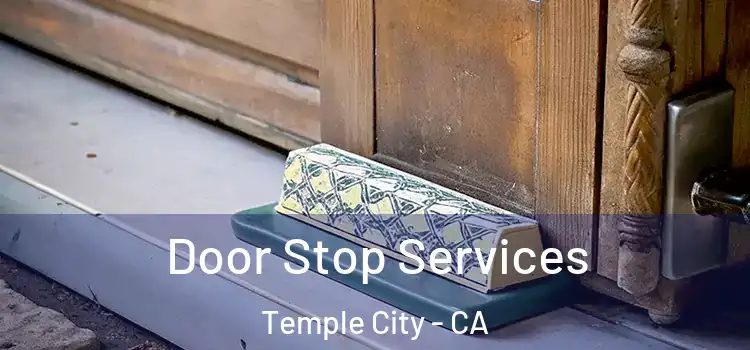 Door Stop Services Temple City - CA