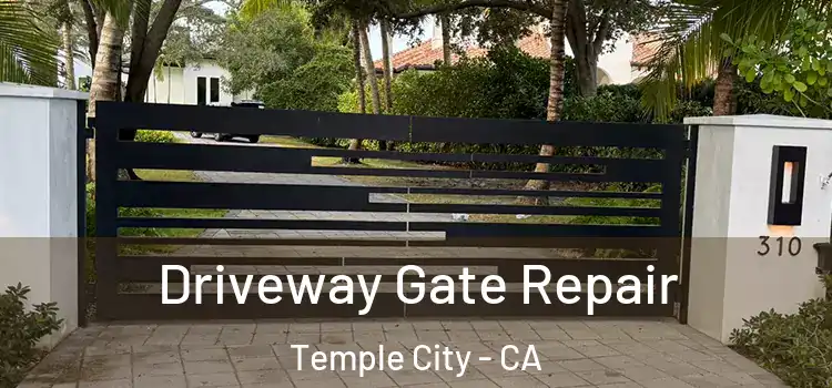 Driveway Gate Repair Temple City - CA