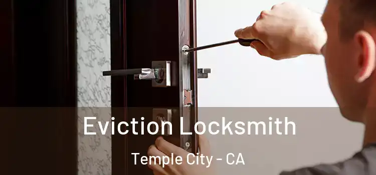 Eviction Locksmith Temple City - CA