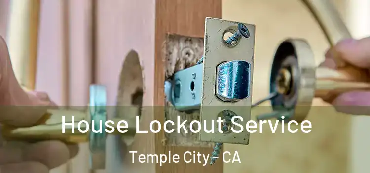 House Lockout Service Temple City - CA