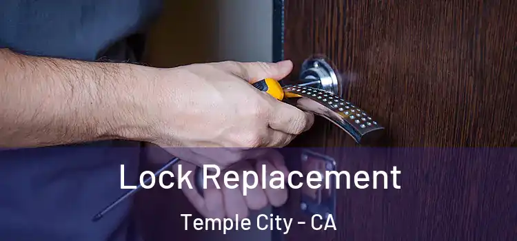 Lock Replacement Temple City - CA