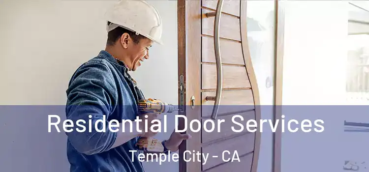 Residential Door Services Temple City - CA