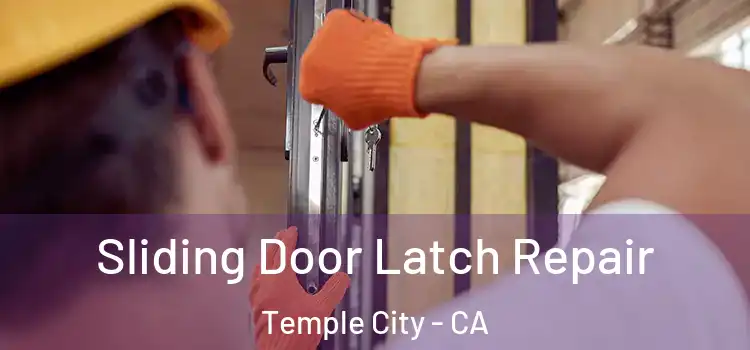 Sliding Door Latch Repair Temple City - CA