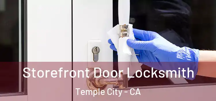 Storefront Door Locksmith Temple City - CA