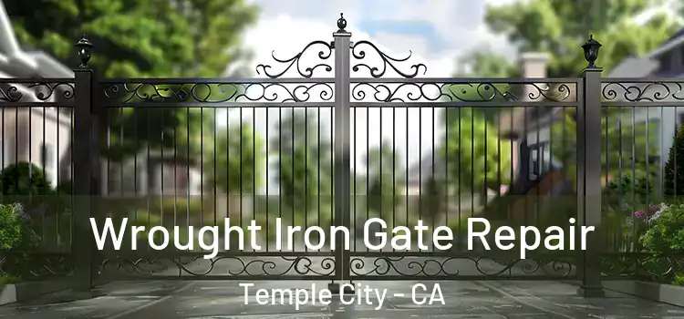 Wrought Iron Gate Repair Temple City - CA